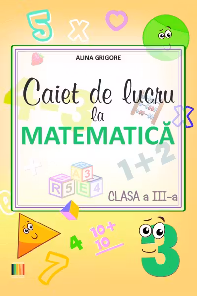 Caiet de lucru la matematica - Clasa a III-a