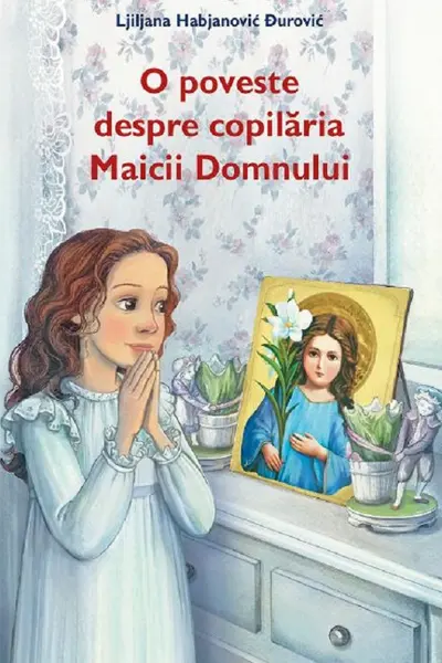 O poveste despre copilaria Maicii Domnului