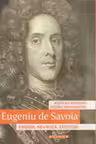 Eugeniu de Savoia. Eroism, nevroza, erotism