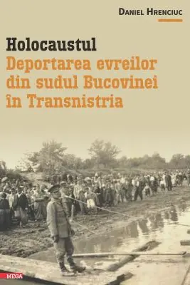 Holocaustul. Deportarea evreilor din sudul Bucovinei in Transnistria