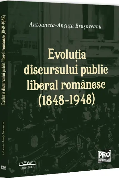 Evolutia discursului public liberal romanesc (1848-1948)