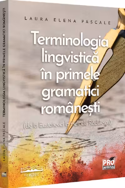 Terminologia lingvistica in primele gramatici romanesti de la Eustatievici la Heliade Radulescu