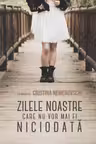 Zilele noastre care nu vor mai fi niciodata