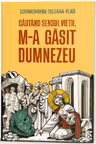 Cautand sensul vietii, m-a gasit Dumnezeu