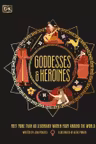 Goddesses and Heroines: Meet More Than 80 Legendary