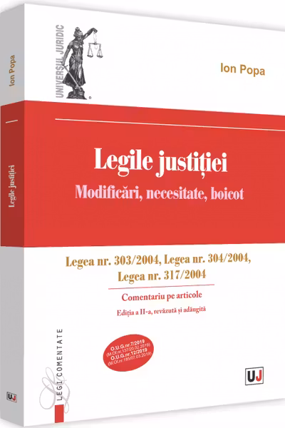 Legile justiției. Modificări, necesitate, boicot. Comentariu pe articole. Ed. 2