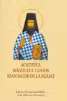 Acatist mic - Acatistul Sfantului Cuvios Ioan Iacob de la Neamt