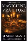 Magicieni, vrajitori si necromanti de-a lungul istoriei