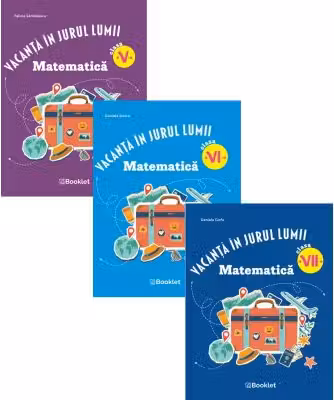 Set 3 caiete Matematica. Vacanta in jurul lumii, clasele 5, 6, 7 - Felicia Sandulescu, Daniela Ciofu, Daniela Stoica