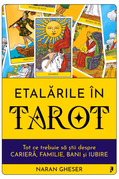 Etalarile in Tarot. Tot ce trebuie sa stii despre cariera familie bani si iubire