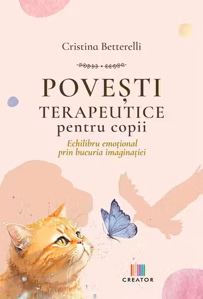 Povesti terapeutice pentru copii. Echilibru emotional prin bucuria imaginatiei