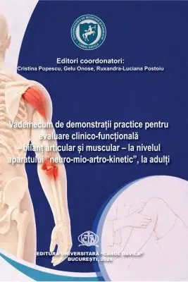 Vademecum de demonstratii practice pentru evaluare clinico-functionala. Bilant articular si muscular, la nivelul aparatului "Neuro-Mio-Artro-kinetic", la adulti