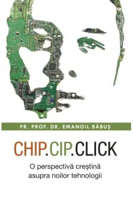 Chip, cip, click. O perspectiva crestina asupra noilor tehnologii