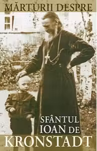 Mărturii despre Sfântul Ioan De Kronstadt