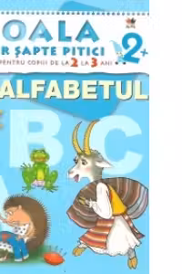Scoala celor sapte pitici. Activitati pentru copiii de la 2 la 3 ani - Alfabetul