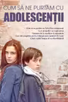 Cum sa ne purtam cu adolescentii