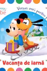DISNEY BEBE. VACANTA DE IARNA. Versuri mici pentru pitici