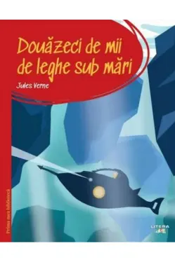 PRIMA MEA BIBLIOTECA. DOUAZECI DE MII DE LEGHE SUB MARI.