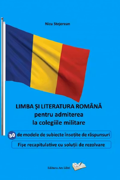 Limba si literatura romana pentru admiterea la colegiile militare
