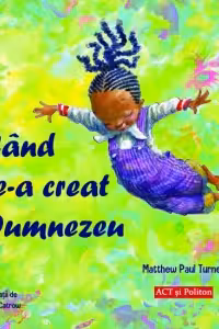 Cand te-a creat Dumnezeu