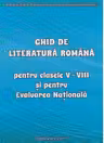 Ghid de literatura romană pentru clasele V-VIII și pentru Evaluarea Națională