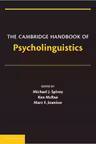 The Cambridge Handbook of Psycholinguistics - Michael Spivey, Ken McRae, Marc Joanisse