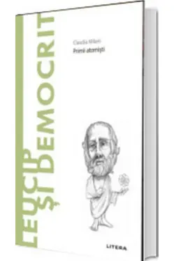 Descopera filosofia. LEUCIP SI DEMOCRIT