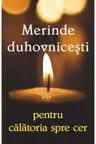 Merinde duhovnicesti pentru calatoria spre cer