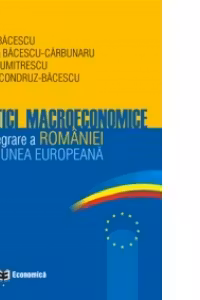 POLITICI MACROECONOMICE DE INTEGRARE A ROMANIEI IN UNIUNEA EUROPEANA
