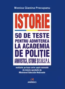 Istorie. 50 de teste pentru admiterea la Academia de Politie