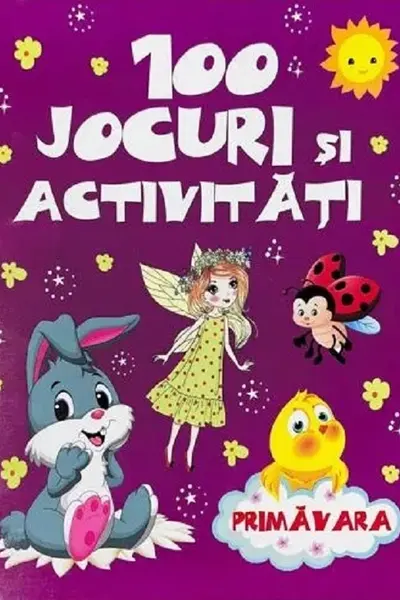 100 jocuri si activitati - Primavara