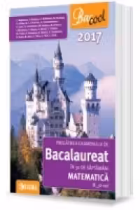 Pregatirea examenului de Bacalaureat la Matematica in 30 de saptamani. M_st-nat, 2017