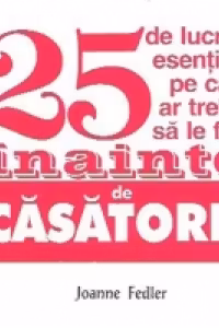 25 lucruri esentiale pe care ar trebui sa le faci inainte de casatorie