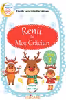 Renii lui Moş Crăciun. Fișe de lucru interdisciplinare(Contine joc+zar)