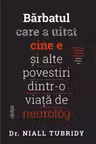 Bărbatul care a uitat cine e și alte povestiri dintr-o viață de neurolog