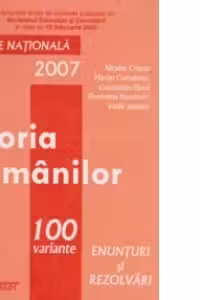 Istoria romanilor - testare nationala 2007 (100 variante, enunturi si rezolvari)
