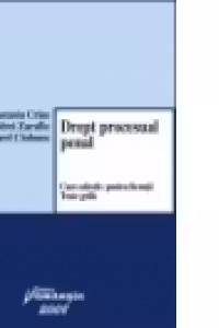 Drept procesual penal. Curs selectiv pentru licenta. Teste grila