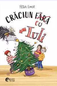 Nu vreau un cal 2. Craciunul cu Iuli
