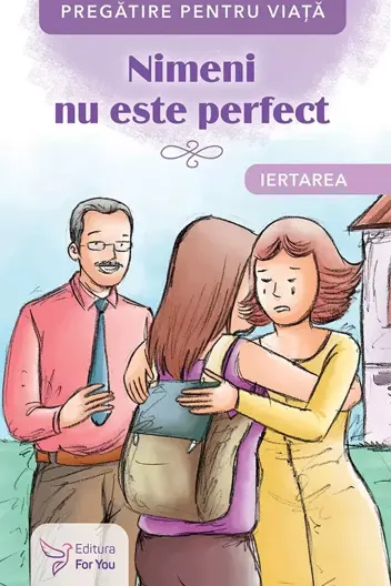Nimeni nu este perfect. Iertarea