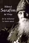 Sfantul Serafim de Virita - de la milionar la mare ascet