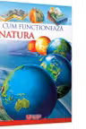 Enciclopedie. Cum functioneaza natura