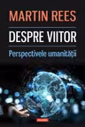 Despre viitor. Perspectivele umanitatii