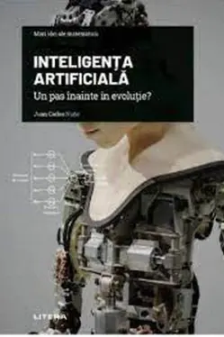 Mari idei ale matematicii. INTELIGENTA ARTIFICIALA. Un pas inainte in evolutie?