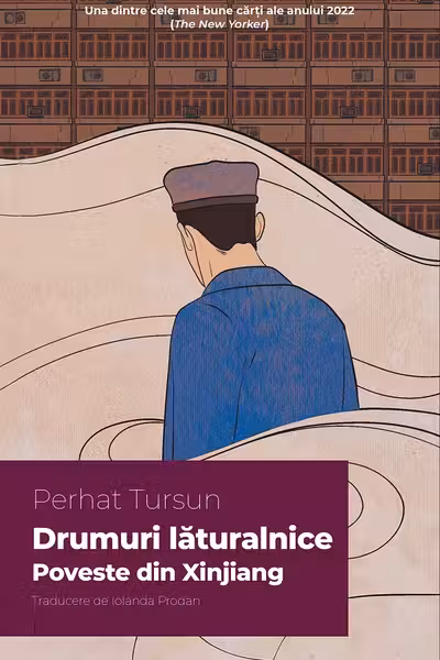 Drumuri laturalnice. Poveste din Xinjiang