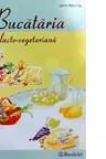 Bucataria Lacto - vegetariana