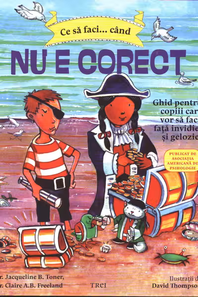 Ce sa faci...cand nu e corect. Ghid pentru copiii care vor sa faca fata invidiei si geloziei