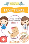 La veterinar. Texte și exerciții pentru școlarii din clasa I