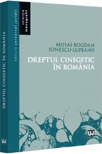 Dreptul cinegetic in Romania. Mihai-Bogdan Ionescu Lupeanu