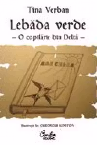 Lebada verde. O copilarie in Delta