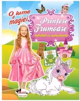 O lume a magiei: Prințese frumoase. Activități cu autocolante